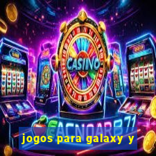 jogos para galaxy y